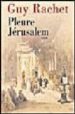 PLEURE JERUSALEM di RACHET, GUY 