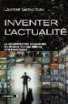 INVENTER L ACTUALITE: LA CONSTRUCTION IMAGINAIRE DU MONDE PAR LES MEDIAS INTERNATIONAUX di GERVEREAU, LAURENT 