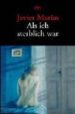 ALS ICH STERBLICH WAR di MARIAS, JAVIER 
