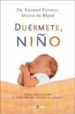 DUERMETE, NIO: COMO SOLUCIONAR EL PROBLEMA DEL INSOMNIO INFANTIL de ESTIVILL, EDUARD  BEJAR, SYLVIA DE 