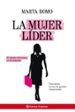 LA MUJER LIDER: LAS CLAVES DEL EXITO DEL LIDERAZGO FEMENINO de ROMO, MARTA 