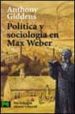 POLITICA Y SOCIOLOGIA EN MAX WEBER di GIDDENS, ANTHONY 