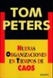 NUEVAS ORGANIZACIONES EN TIEMPOS DE CAOS de PETERS, TOM 