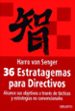 36 ESTRATAGEMAS PARA DIRECTIVOS: ALCANCE SUS OBJETIVOS A TRAVES DE TACTICAS Y ESTRATEGIAS NO CONVENCIONALES di SENGER, HARRY VON 