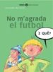 NO M AGRADA EL FUTBOL de EGAA, A.  VALVERDE, MIKEL 
