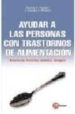 AYUDAR A LAS PERSONAS CON TRASTORNOS DE ALIMENTACION di VV.AA. 