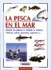 LA PESCA EN EL MAR DESDE LA ORILLA Y DESDE LA BARCA: TECNICAS, CE BOS, ANZUELOS, ESPECIES Y ... de FERRAN, NICO 