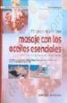 EL GRAN LIBRO DEL MASAJE CON LOS ACEITES ESENCIALES: PARA MEJORAR SU SALUD DE FORMA NATURAL de PADRINI, FRANCESCO 