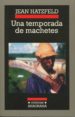 UNA TEMPORADA DE MACHETES de HATZFELD, JEAN 