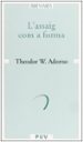 L'ASSAIG COM A FORMA de ADORNO, THEODOR W. 