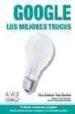 GOOGLE: LOS MEJORES TRUCOS (2 ED.) di CALISHAIN, TARA  DORNFEST, RAEL 