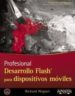 DESARROLLO FLASH PARA DISPOSITIVOS MOVILES de WAGNER, RICHARD 