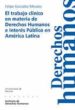EL TRABAJO CLINICO EN MATERIA DE DERECHOS HUMANOS E INTERES PUBLI CO EN AMERICA LATINA di GONZALEZ MORALES, FELIPE 