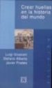 CREAR HUELLAS EN LA HISTORIA DEL MUNDO de GIUSSANI, LUIGI  ALBERTO, STEFANO  PRADES, JAVIER 