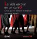 LA VIDA ESCOLAR EN UN CURSO: COSAS QUE NO SIEMPRE SE EXPLICAN de CARBONELL, JAUME 