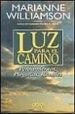 LUZ PARA EL CAMINO: PENSAMIENTOS, PLEGARIAS, RITUALES de WILLIAMSON, MARIANNE 