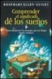 COMPRENDER EL SIGNIFICADO DE LOS SUEOS: COMO INTERPRETAR LOS MEN SAJES QUE NOS LLEGAN CUANDO SOAMOS de GUILEY, ROSEMARY ELLEN 