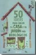 50 IDEAS PARA HACER TU CASA Y TU JARDIN MAS ECOLOGICOS di BERRY, SIAN 