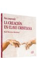 PARA COMPRENDER LA CREACION EN CLAVE CRISTIANA de BERZOSA, RAUL 