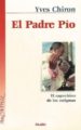 EL PADRE PIO: EL CAPUCHINO DE LOS ESTIGMAS de CHIRON, YVES 