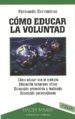 COMO EDUCAR LA VOLUNTAD de COROMINAS, FERNANDO 