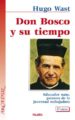 DON BOSCO Y SU TIEMPO: EDUCADOR NATO, PATRONO DE LA JUVENTUD TRAB AJADORA  (6 ED.) di WAST, HUGO 
