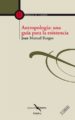 ANTROPOLOGIA: UNA GUIA PARA LA EXISTENCIA di BURGOS, JUAN MANUEL 