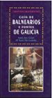 GUIA DE BALNEARIOS E FONTES DE GALICIA de ARES GIMIL, TOMAS  VILA GONZALEZ, MARIA XESUS 