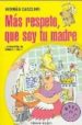 MAS RESPETO, QUE SOY TU MADRE: UNA NOVELA SOBRE LA MUJER, QUE A T ODOS NOS PARIO de CASCIARI, HERNAN 