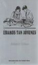 ERAMOS TAN JOVENES di BUENO, ANTONIO 