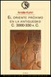 EL ORIENTE PROXIMO EN LA ANTIGEDAD, (C. 3000-330 A.C.) de KUHRT, AMELIE 