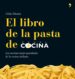 EL LIBRO DE LA PASTA: LOS SECRETOS MEJOR GUARDADOS DE LA COCINA I TALIANA di MORISI, FABIO 