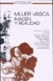 MUJER VASCA. IMAGEN Y REALIDAD di VALLE, TERESA DEL 