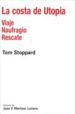 LA COSTA DE UTOPIA: VIAJE; NAUFRAGIO; RESCATE (3 VOL) de STOPPARD, TOM 
