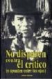 NO DISPAREN CONTRA EL CRITICO,: O APUNTEN ENTRE LOS OJOS de CORTIJO, JAVIER 