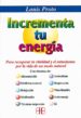 INCREMENTA TU ENERGIA PARA RECUPERAR TU VITALIDAD Y EL ENTUSIASMO POR LA VIDA DE U de PROTO, LOUIS 