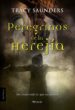 PEREGRINOS DE LA HEREJIA di SAUNDERS, TRACY 
