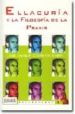 ELLACURIA Y LA FILOSOFIA DE LA PRAXIS di CASTELLON MARTIN, JOSE JOAQUIN 