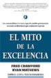 EL MITO DE LA EXCELENCIA de CRAWFORD, FRED  MATHEWS, RYAN 