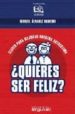 QUIERES SER FELIZ?: CLAVES PARA MEJORAR NUESTRA AUTOESTIMA de ALVAREZ ROMERO, MANUEL 