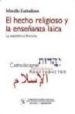 EL HECHO RELIGIOSO Y LA ENSEANZA LAICA. LA EXPERIENCIA FRANCESA de ESTIVALEZES, MIREILLE 