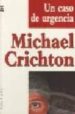 UN CASO DE URGENCIA di CRICHTON, MICHAEL 