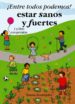 ENTRE TODOS PODEMOS! ESTAR SANOS Y FUERTES: UN LIBRO CON PESTAA S de BROWNJOHN, EMMA 