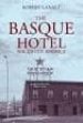 THE BASQUE HOTEL. NACIDO EN AMERICA de LAXALT, ROBERT 