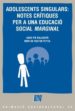 ADOLESCENTS SINGULARS: NOTES CRITIQUES PER A UNA EDUCACIO SOCIAL MARGINAL di PIE, ASUN 