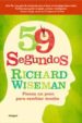 59 SEGUNDOS: PIENSA UN POCO PARA CAMBIAR MUCHO de WISEMAN, RICHARD 