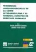 TENDENCIAS JURISPRUDENCIALES DE LA CORTE INTERAMERIANA Y EL TRIBU NAL EUROPEO DE DERECHOS HUMANOS de REVENGA SANCHEZ, MIGUEL 