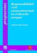 RESPONSABILIDAD CIVIL EXTRACONTRACTUAL EN EL DERECHO EUROPEO di PALAO MORENO, GUILLERMO 