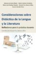 CONSIDERACIONES SOBRE DIDACTICA DE LA LENGUA Y LA LITERATURA: REF LEXIONES PARA LA PRACTICA DOCENTE di VV.AA. 
