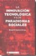 LA INNOVACION TECNOLOGICA Y LOS PARADIGMAS SOCIALES de SUAREZ ARROYO, BENJAMIN 